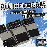 ALL THE CREAM: "Never Told You This Before""