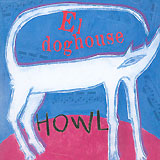 EL DOGHOUSE: "Howl"