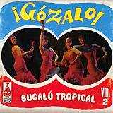 VARIOS: "Gózalo - Bugalú Tropical Vol. 2"