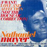 NATHANIEL MAYER: "I Want Love and Affection (Not The House of Correc"