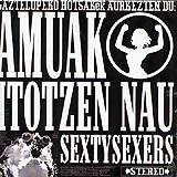 SEXTY SEXERS: "Amuak Itotzen Nau"
