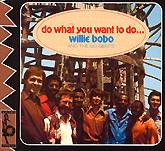 WILLIE BOBO: "Do What You Want To Do"