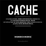 MONOCHROME: "Cache"