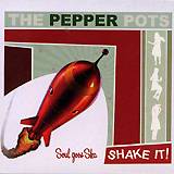 THE PEPPERS POTS: "Shake It!"