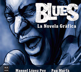 Manuel López Poy, Pau Marfá : Blues – La novela gráfica