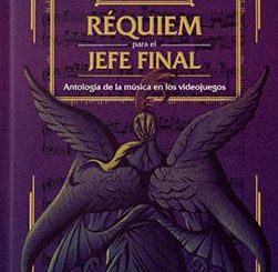 Edgar S. Fuentes : Réquiem para el Jefe Final - Antología de la música en los Videojuegos